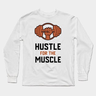 Hustle For The Muscle Long Sleeve T-Shirt